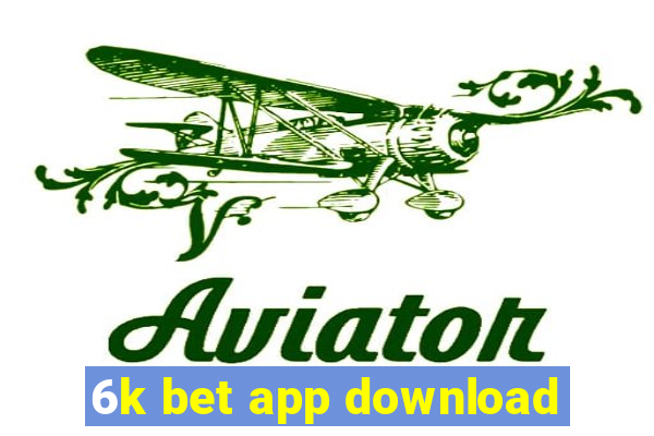 6k bet app download